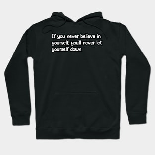 If you never believe in yourself Hoodie